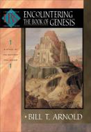 Encountering the Book of Genesis di Bill T. Arnold edito da BAKER PUB GROUP