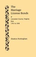 The Marriage License Bonds of Lancaster County, Virginia, from 1701 to 1848 di Stratton Nottingham edito da Clearfield