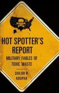 Hot Spotter's Report di Shiloh R. Krupar edito da University of Minnesota Press