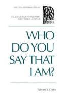 Who Do You Say That I Am?: An Adult Inquiry Into the First Three Gospels di Edward J. Ciuba edito da Saint Pauls/Alba House
