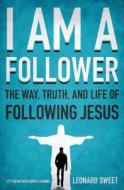 I Am a Follower di Leonard Sweet edito da Thomas Nelson Publishers