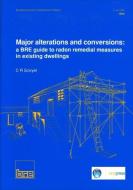 Major Alterations and Conversions: A BRE Guide to Radon Remedial Measures in Existing Dwellings di C. R. Scivyer edito da IHS BRE Press