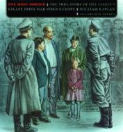 One More Border: The True Story of One Family's Escape from War-Torn Europe di William Kaplan, Shelley Tanaka edito da Groundwood Books