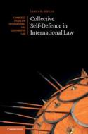 Collective Self-Defence In International Law di James A. Green edito da Cambridge University Press