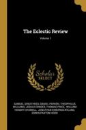 The Eclectic Review; Volume 1 di Samuel Greatheed, Daniel Parken, Theophilus Williams edito da WENTWORTH PR