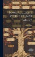 Some Account of the Palmer Family di Temple Prime edito da LEGARE STREET PR