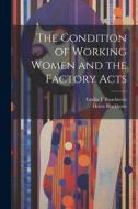 The Condition of Working Women and the Factory Acts di Helen Blackburn, Emilia J. Boucherett edito da LEGARE STREET PR
