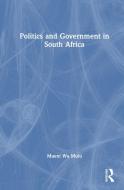 Politics And Government In South Africa di Mueni Wa Muiu edito da Taylor & Francis Ltd