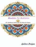 Mandalas for Meditation: 100+kaleidoscope Wonders Color Art Pattern for Everyone, Stress Relieving Patterns for Adult Re di Gakken Designs edito da INDEPENDENTLY PUBLISHED