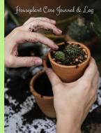 Houseplant Care Journal & Log: Watering, Feeding, Light, Propitiation All in One Place! Ferns, Orchids, Succulents, Viol di Lolly Davey edito da INDEPENDENTLY PUBLISHED