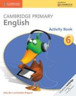 Cambridge Primary English Stage 6 Activity Book di Beth Neher, Anthony Robinson, Annemarie Young edito da Cambridge University Pr.