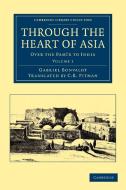 Through the Heart of Asia - Volume 1 di Gabriel Bonvalot edito da Cambridge University Press