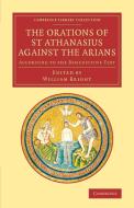 The Orations of St Athanasius Against the Arians di Athanasius edito da Cambridge University Press