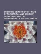 Scientific Memoirs by Officers of the Medical and Sanitary Departments of the Government of India Volume 29 di Books Group edito da Rarebooksclub.com