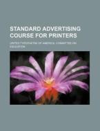 Standard Advertising Course for Printers di United Typothetae of Education edito da Rarebooksclub.com