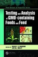 Testing and Analysis of GMO-containing Foods and Feed edito da Taylor & Francis Ltd