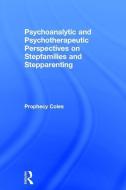 Psychoanalytic and Psychotherapeutic Perspectives on Stepfamilies and Stepparenting di Prophecy Coles edito da Taylor & Francis Ltd