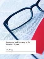 Assessment and Learning in the Secondary School di Prof. E. C. Wragg edito da Taylor & Francis Ltd
