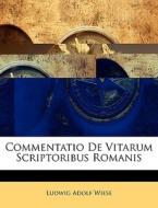 Commentatio De Vitarum Scriptoribus Roma di Ludwig Adolf Wiese edito da Nabu Press