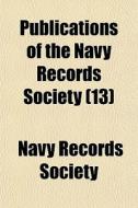 Publications Of The Navy Records Society di Navy Records Society edito da General Books