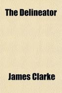 The Delineator di James Clarke edito da General Books