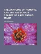 The Anatomie Of Humors, And The Passiona di Simion Grahame edito da Rarebooksclub.com