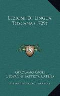 Lezioni Di Lingua Toscana (1729) di Girolamo Gigli edito da Kessinger Publishing