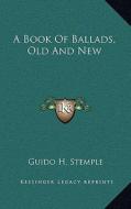 A Book of Ballads, Old and New a Book of Ballads, Old and New edito da Kessinger Publishing
