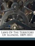Laws Of The Territory Of Illinois, 1809- di Illinois edito da Nabu Press