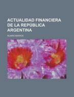 Actualidad Financiera de La Republica Argentina di Alvaro Barros edito da Rarebooksclub.com