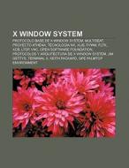 X Window System di Source Wikipedia edito da Books LLC, Reference Series