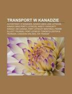 Transport W Kanadzie: Autostrady W Kanad di R. D. O. Wikipedia edito da Books LLC, Wiki Series
