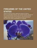 American Revolvers, American Semi-automatic Pistols, Machine Guns Of The United States di Source Wikipedia edito da General Books Llc