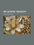 Sir George Tressady Volume I di Humphry Ward edito da Rarebooksclub.com