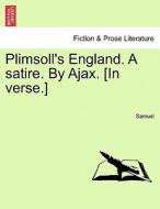 Plimsoll's England. A satire. By Ajax. [In verse.] di Samuel edito da British Library, Historical Print Editions