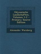 Odysseische Landschaften, Volumes 1-2 di Alexander Warsberg edito da Nabu Press