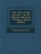 The Lord of the Harvest / By M. Betham-Edwards - Primary Source Edition edito da Nabu Press