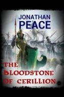 The Bloodstone Of Cerillion di Jonathan Peace edito da Lulu.com