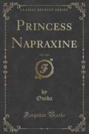 Princess Napraxine, Vol. 2 Of 3 (classic Reprint) di Ouida Ouida edito da Forgotten Books