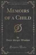 Memoirs Of A Child (classic Reprint) di Annie Steger Winston edito da Forgotten Books