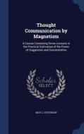 Thought Communication By Magnetism di May E Stevenson edito da Sagwan Press