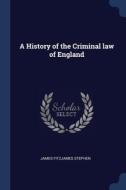 A History Of The Criminal Law Of England di JAMES FITZJ STEPHEN edito da Lightning Source Uk Ltd