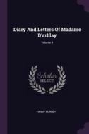 Diary and Letters of Madame d'Arblay; Volume 4 di Fanny Burney edito da CHIZINE PUBN