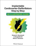 Implantable Cardioverter - Defibrillators Step by Step di Roland X. Stroobandt, S. Serge Barold, Alfons F. Sinnaeve edito da John Wiley and Sons Ltd