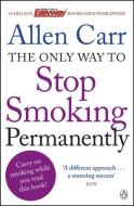 The Only Way to Stop Smoking Permanently di Allen Carr edito da Penguin Books Ltd