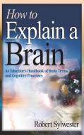 How to Explain a Brain di Robert A. Sylwester edito da Corwin