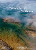 Through The Eyes Of The Vikings di Robert B. Haas edito da National Geographic Society