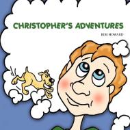 Christopher's Adventures di Bibi Howard edito da OUTSKIRTS PR