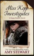 Miss Kopp Investigates di Amy Stewart edito da THORNDIKE PR