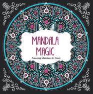 Mandala Magic: Amazing Mandalas Coloring Book for Adults edito da BES PUB
